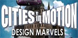 Cities in Motion Design Marvels
