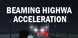 Beaming Highway Acceleration