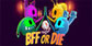 BFF or Die Xbox One