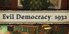 Evil Democracy 1932