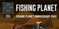 Fishing Planet Anniversary Pack