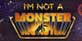 Im not a Monster
