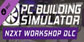 PC Building Simulator NZXT Workshop Xbox Series X