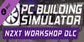 PC Building Simulator NZXT Workshop PS4