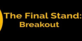 The Final Stand Breakout
