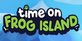 Time on Frog Island Nintendo Switch