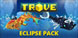 Trove Eclipse Pack