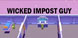 Wicked Impost Guy